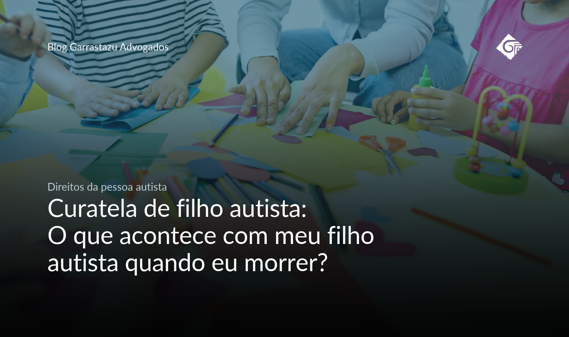Curatela de filho autista: O que acontece com meu filho autista quando eu morrer?