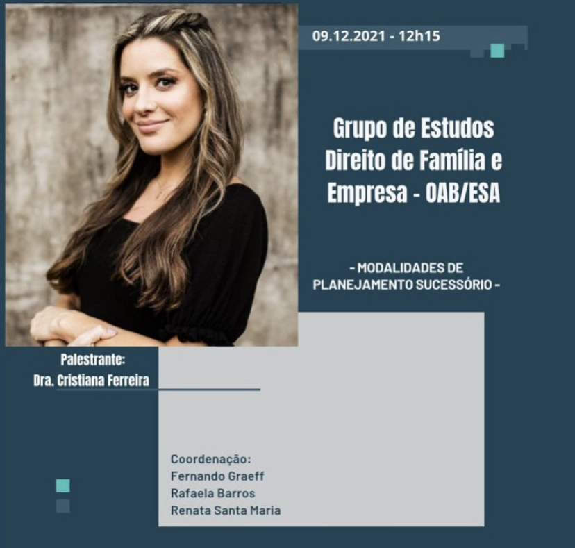 Em 09/12/2021 a sócia Cristiana Gomes Ferreira concedeu palestra sobre “Planejamento Sucessório” ao grupo de estudos de direito de família e empresa da Escola Superior da Advocacia Ordem dos Advogados do Brasil/RS