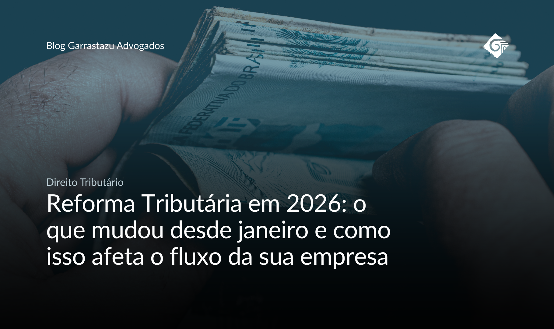 Reforma Tributária em 2026: o que mudou desde janeiro e como isso afeta o fluxo da sua empresa